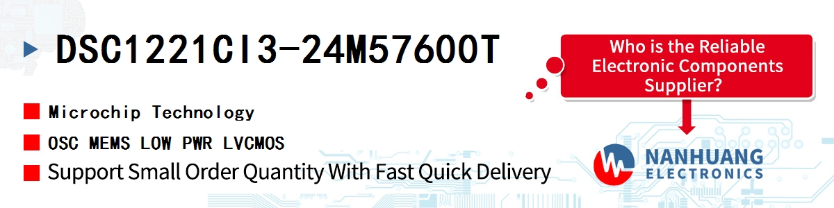 DSC1221CI3-24M57600T Microchip OSC MEMS LOW PWR LVCMOS