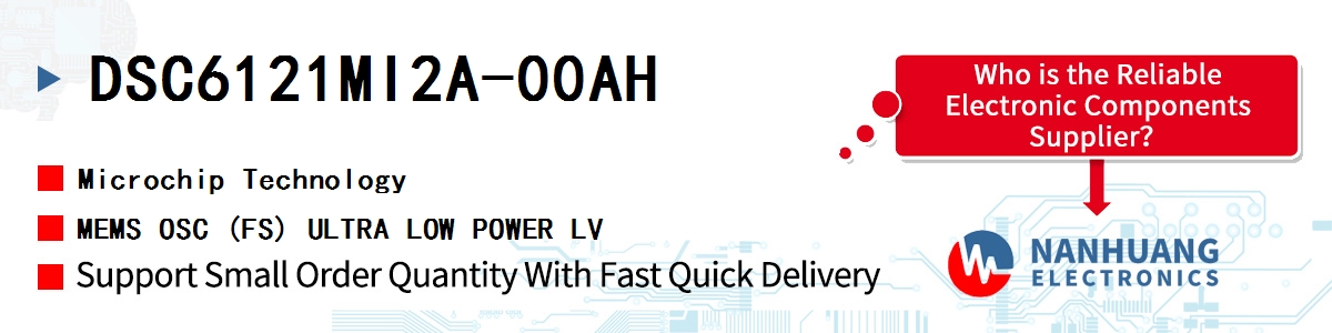 DSC6121MI2A-00AH Microchip MEMS OSC (FS) ULTRA LOW POWER LV