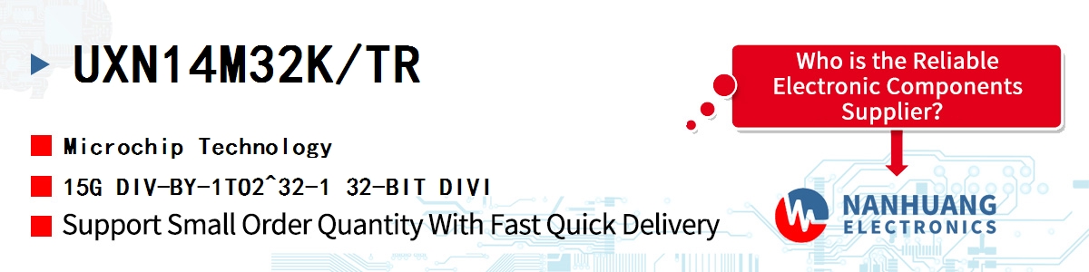 UXN14M32K/TR Microchip 15G DIV-BY-1TO2^32-1 32-BIT DIVI